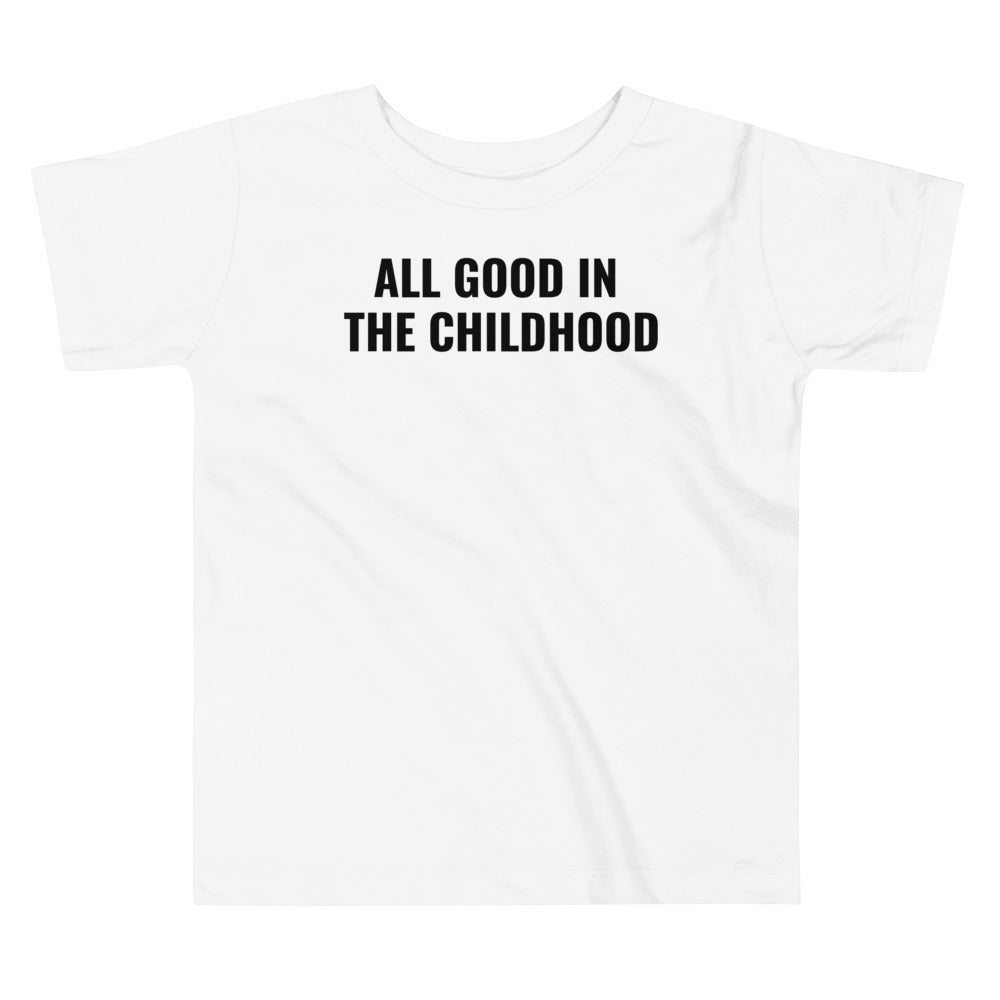 All Good in the Childhood Toddler Tee