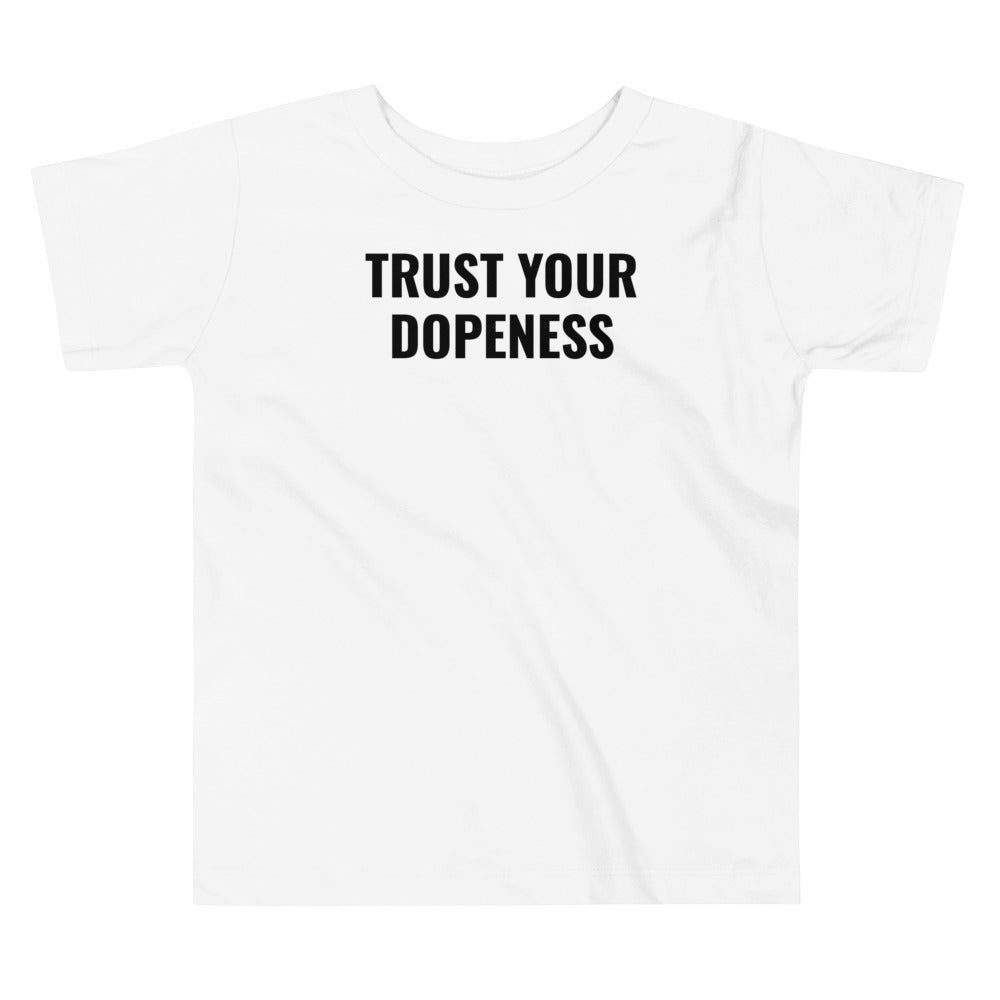 Trust Your Dopeness Toddler Tee