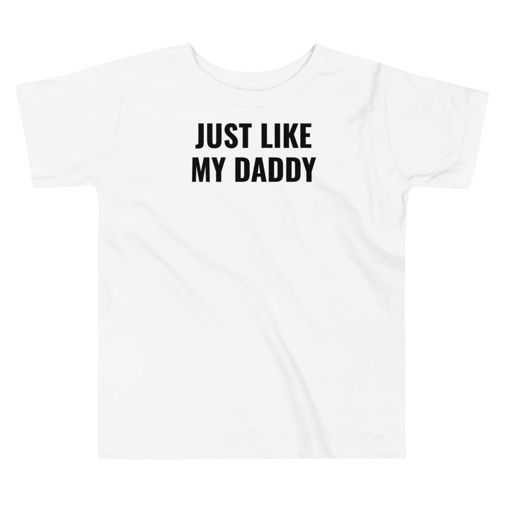 Just Like My Daddy Toddler Tee