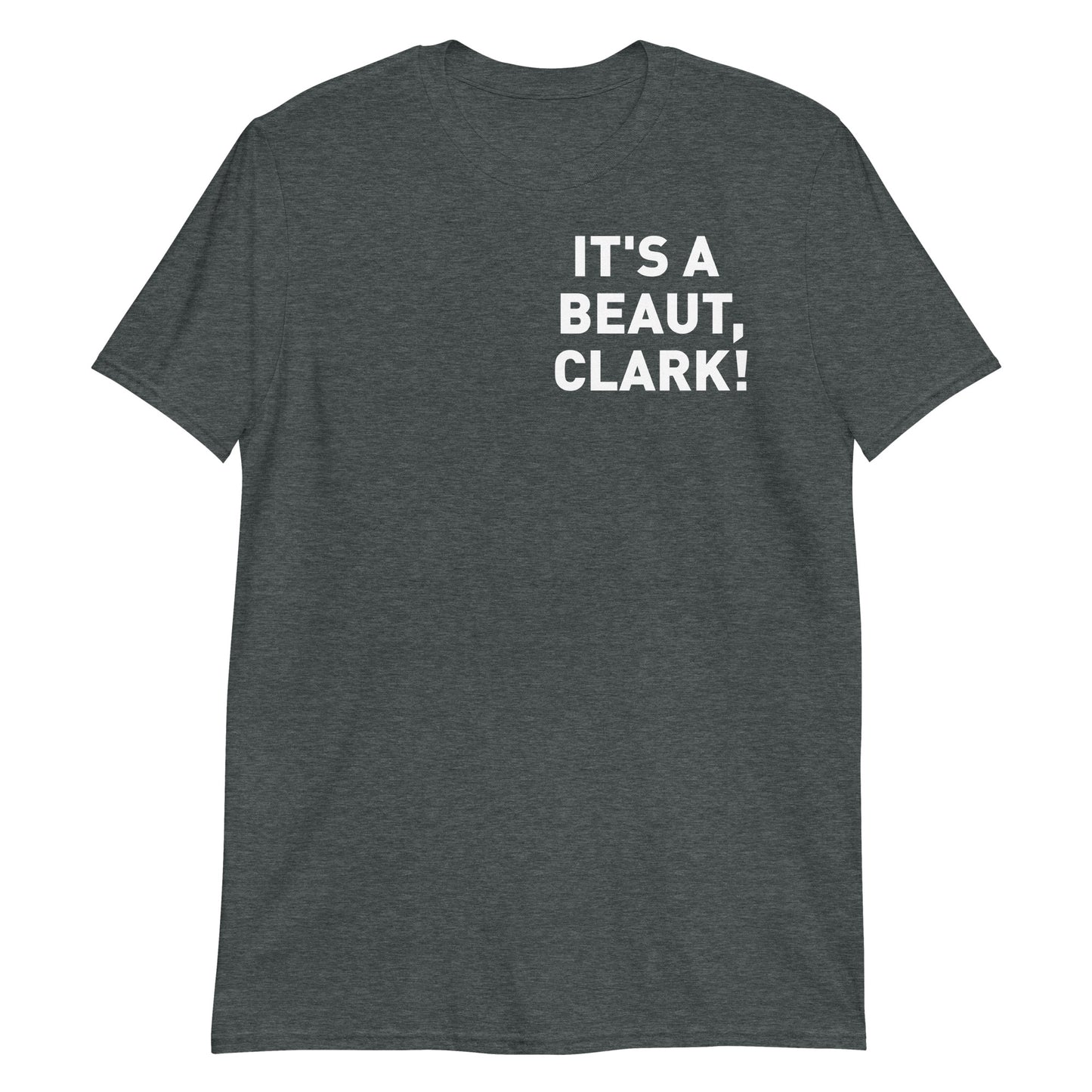 It's a Beaut, Clark Adult Tee 2