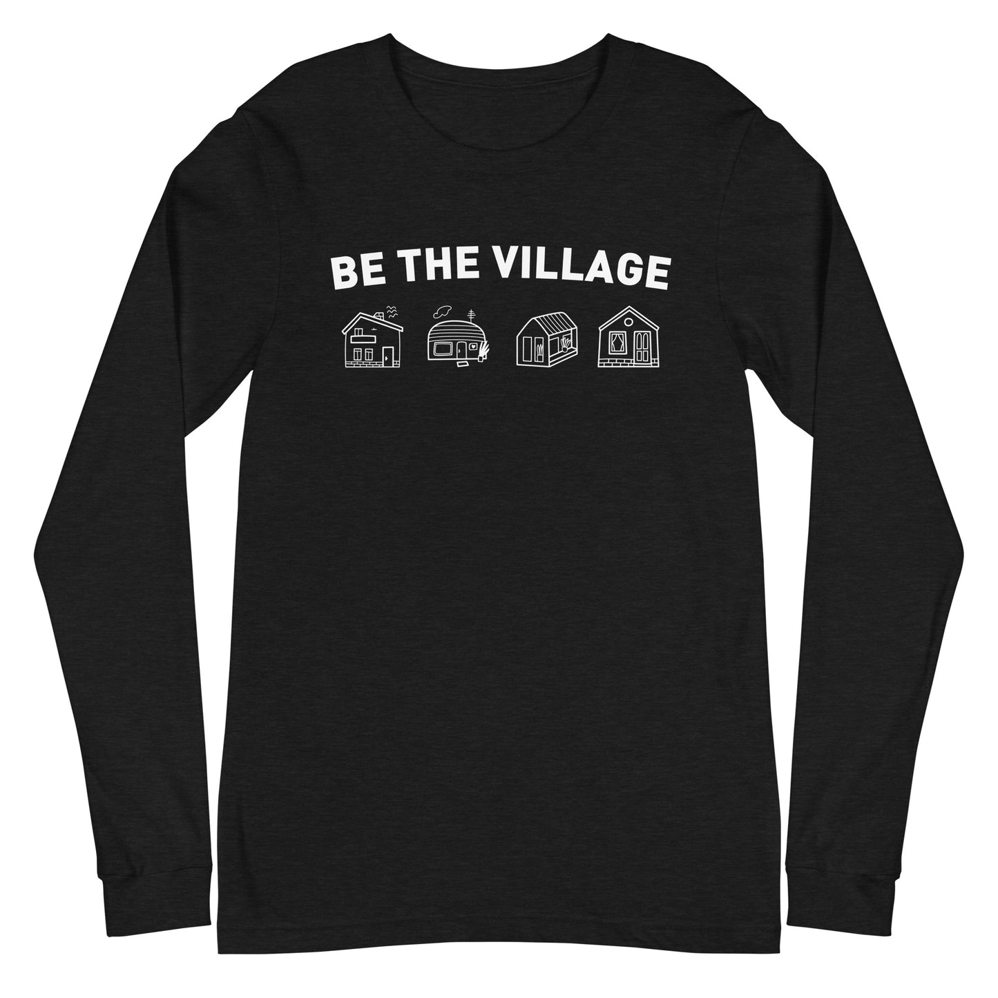 Be the Village Long Sleeve Tee