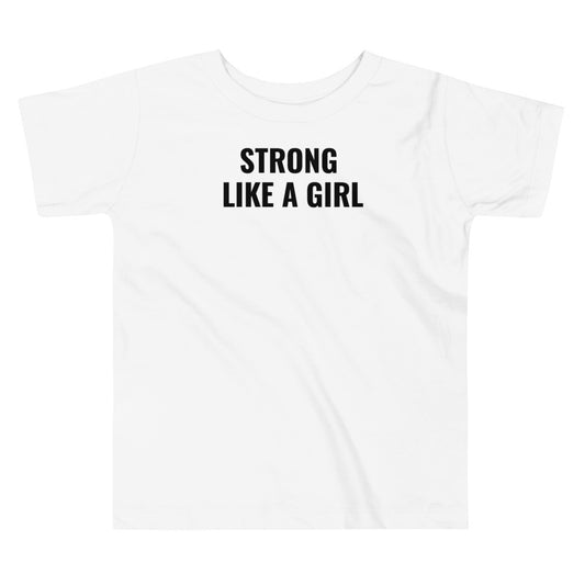 Strong like a Girl Toddler Tee