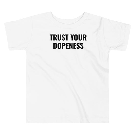 Trust Your Dopeness Toddler Tee