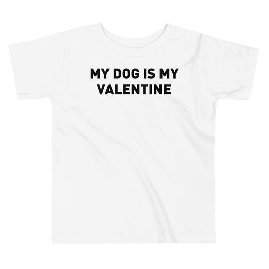 My Dog is My Valentine Toddler Tee