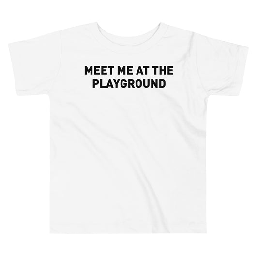 Meet Me at the Playground Toddler Tee