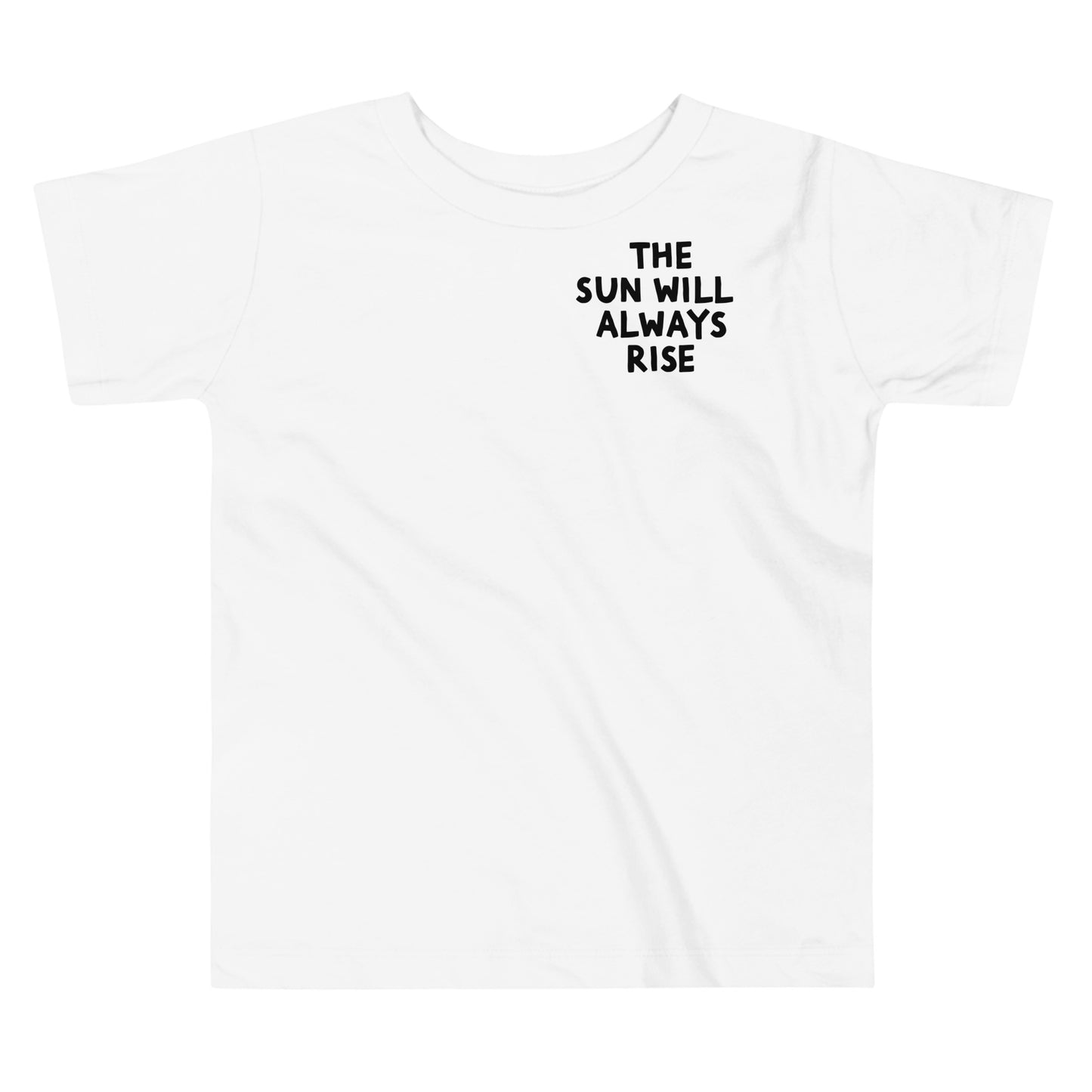 The Sun Will Always Rise Toddler Tee