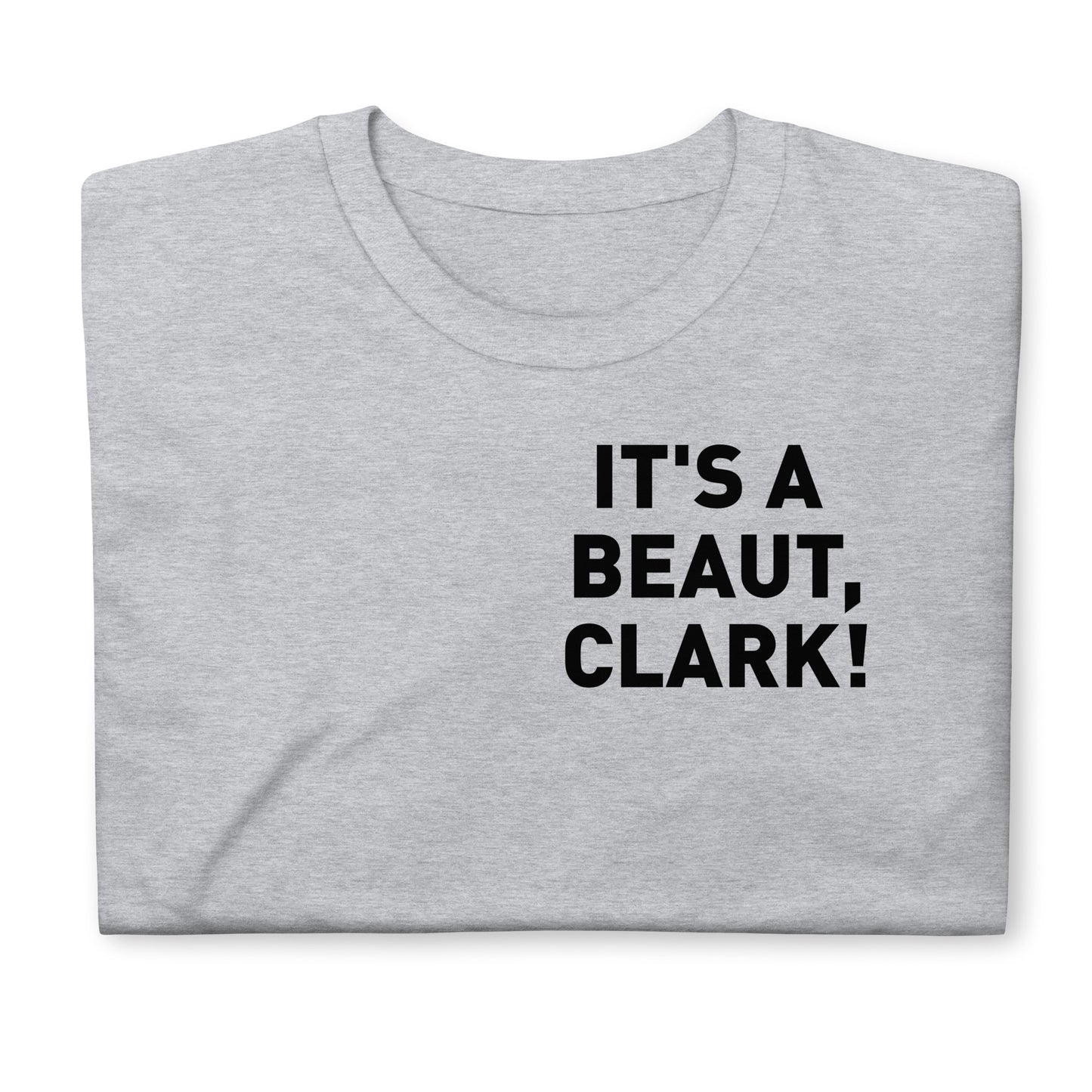 It's a Beaut, Clark! Adult Tee