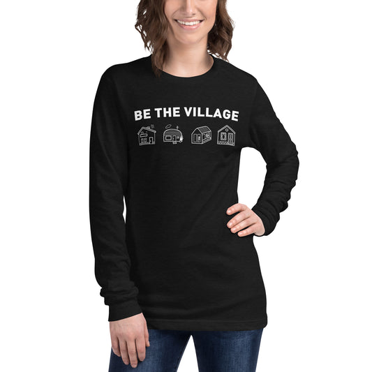 Be the Village Long Sleeve Tee