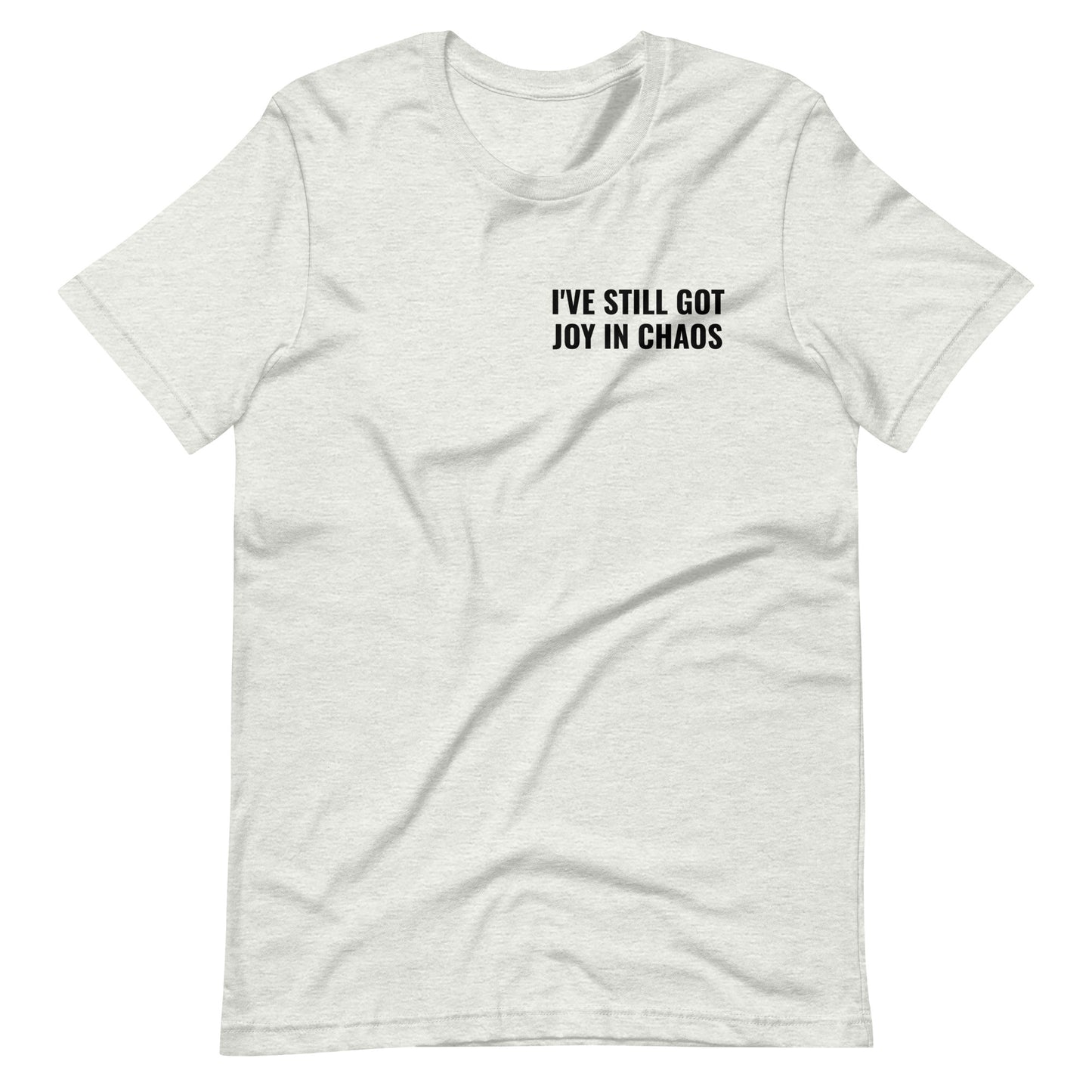 I've Still Got Joy in Chaos Tee