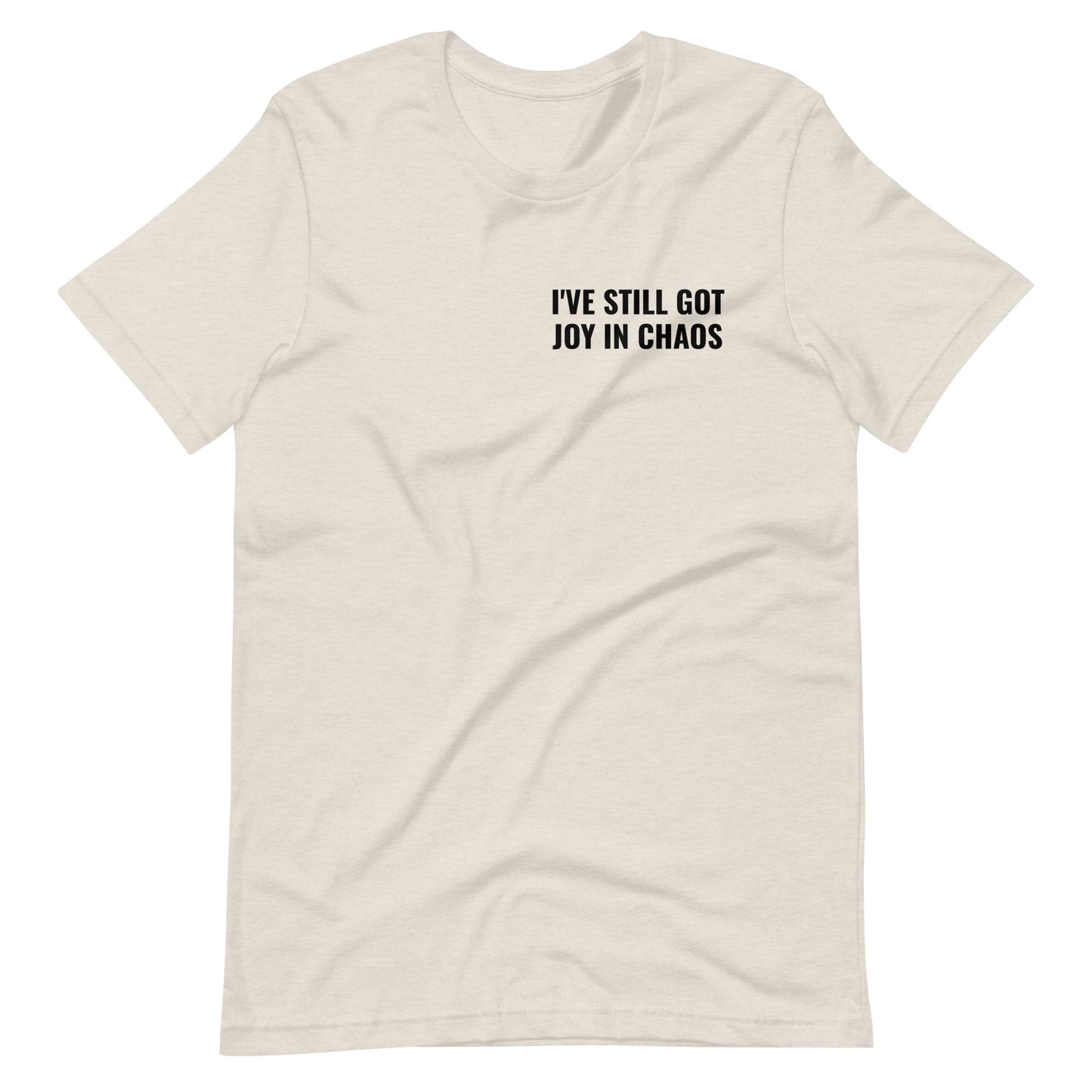 I've Still Got Joy in Chaos Tee